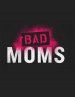 Bad Moms Movie Poster
