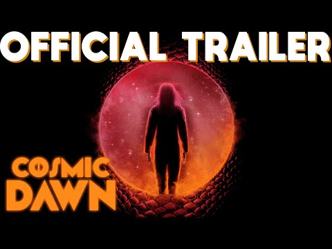 Cosmic Dawn trailer