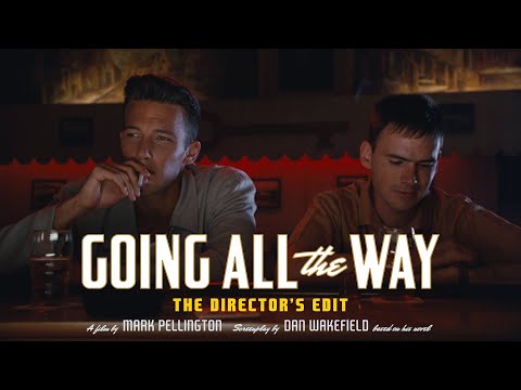 Going All The Way: The Director&rsquo;s Edit trailer