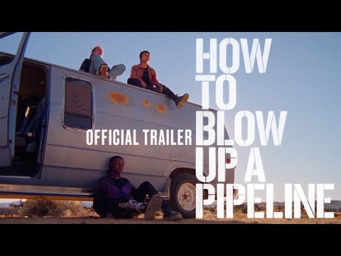 How to Blow Up a Pipeline trailer