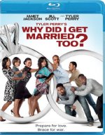 Tyler Perry's Why Did I Get Married Too Movie