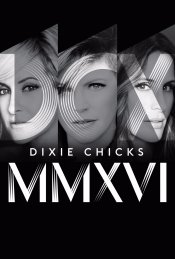 Dixie Chicks - DCX MMXVI - In Concert movie poster