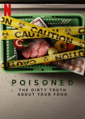 Poisoned: The Dirty Truth About Your Food poster