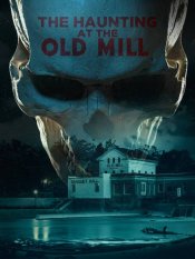 The Haunting at the Old Mill movie poster