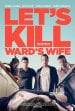 Let's Kill Ward’s Wife poster