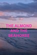 The Almond and the Seahorse poster