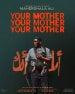 Your Mother Your Mother Your Mother Poster