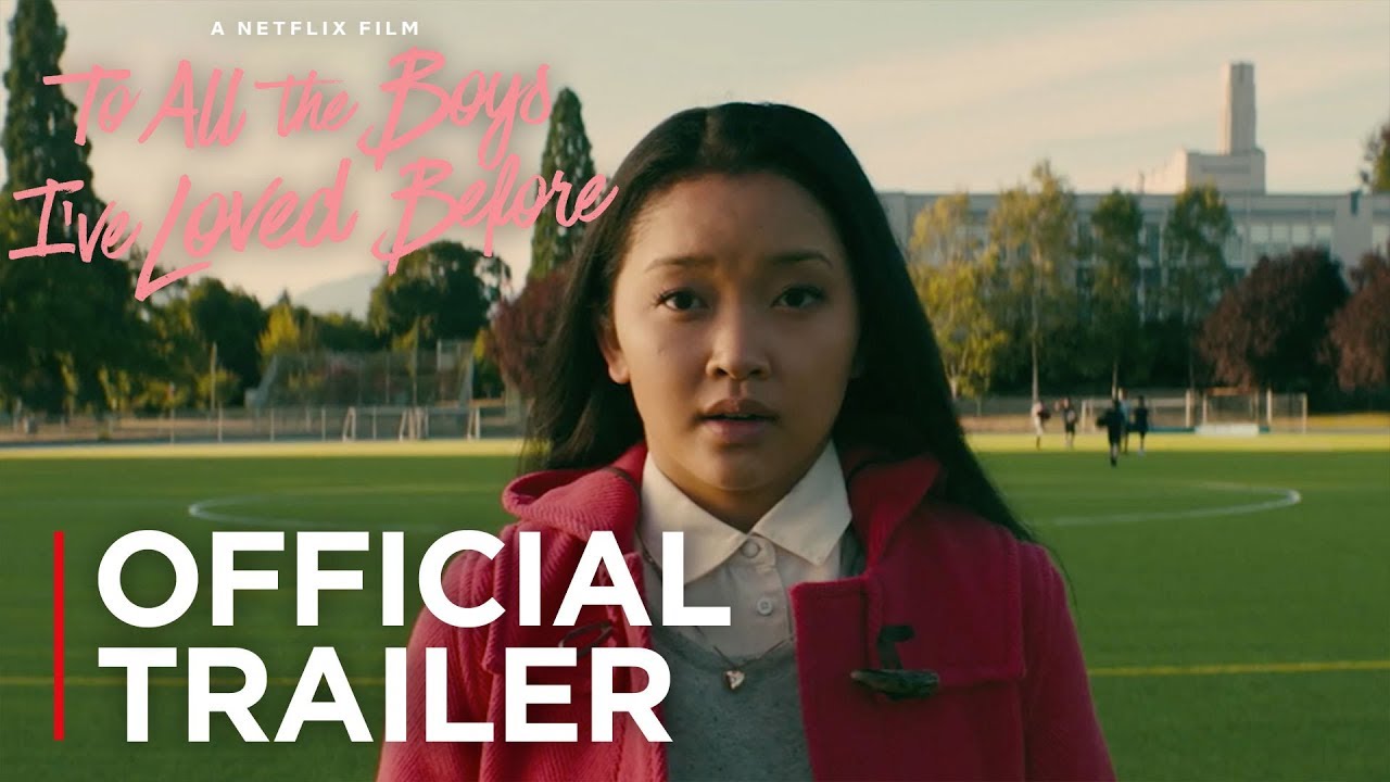 watch To All The Boys I've Loved Before Official Trailer