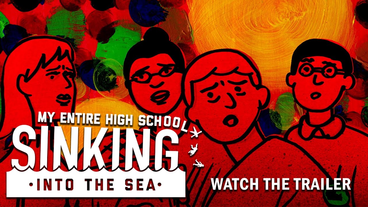 watch My Entire High School Sinking Into The Sea Theatrical Trailer