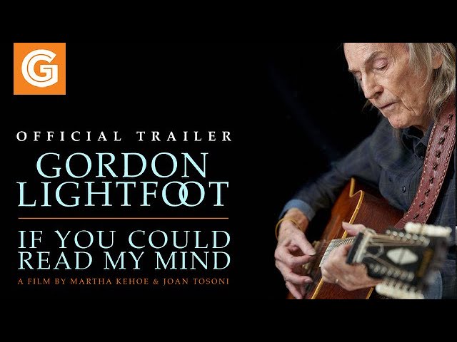 watch Gordon Lightfoot: If You Could Read My Mind Official Trailer
