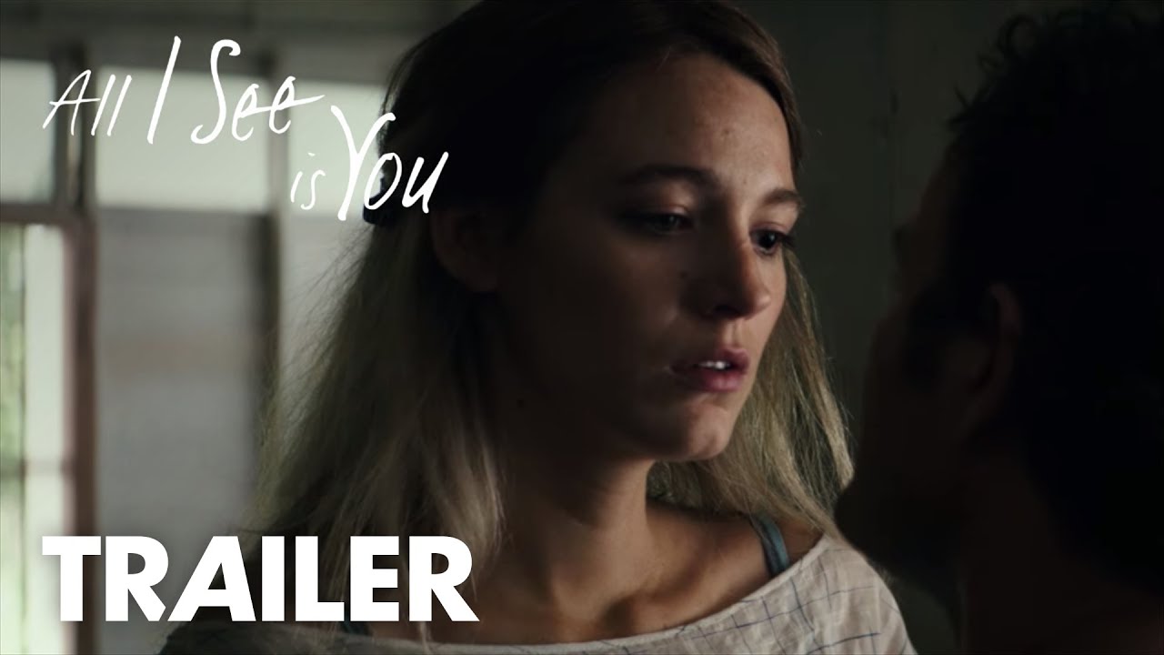 watch All I See Is You Theatrical Trailer #2