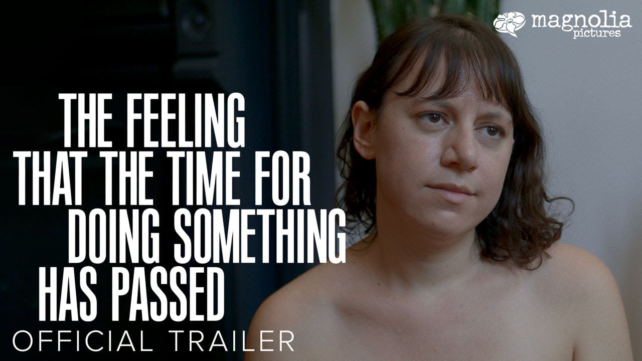 watch The Feeling That the Time for Doing Something Has Passed Official Trailer