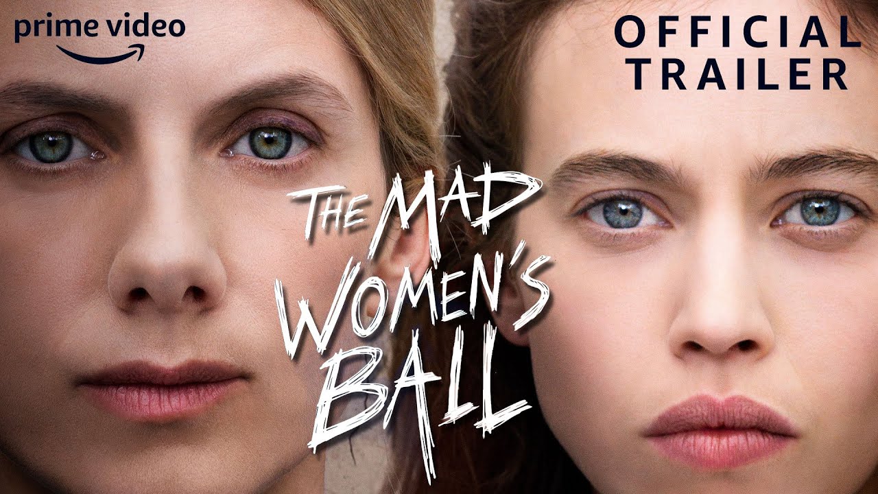 watch The Mad Women’s Ball Official Trailer