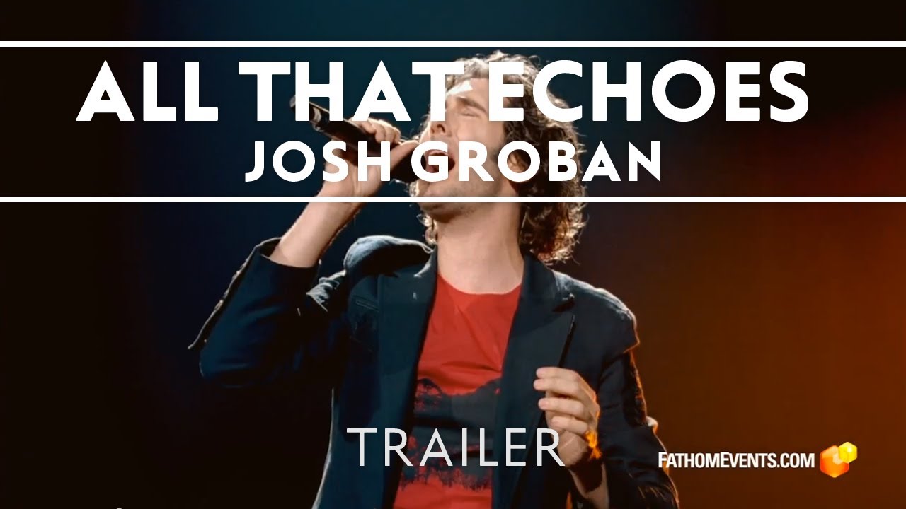 watch Josh Groban Live: All That Echoes Theatrical Trailer