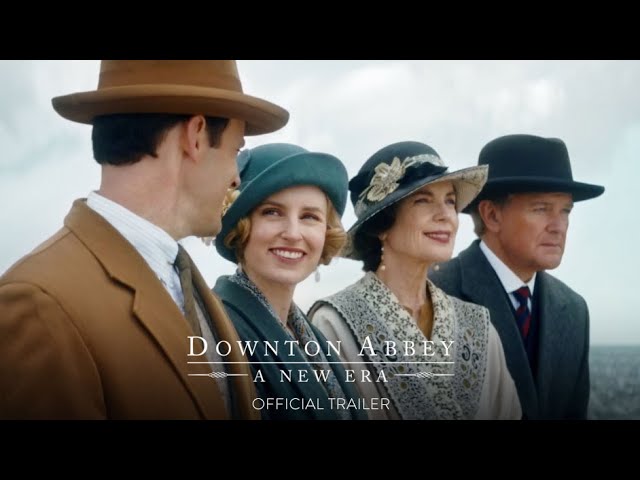 watch Downton Abbey: A New Era Official Trailer