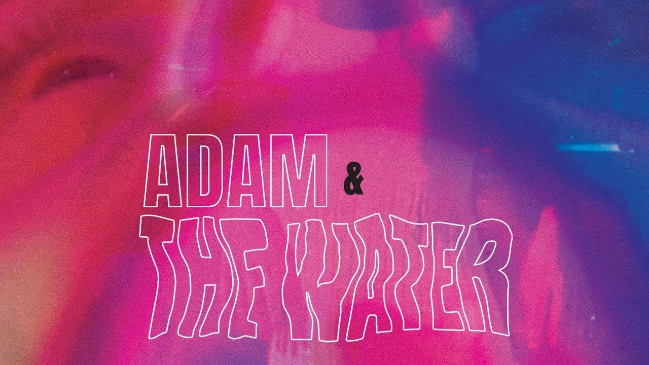 watch Adam & The Water Official Trailer